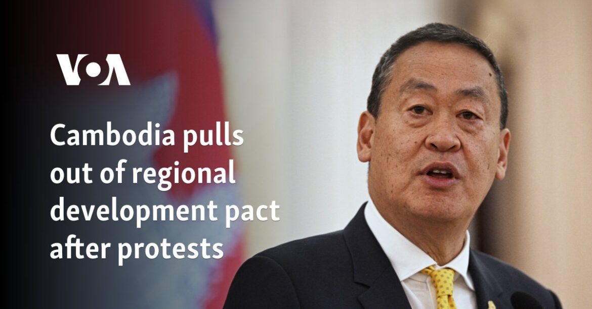 Cambodia pulls out of regional development pact after protests

